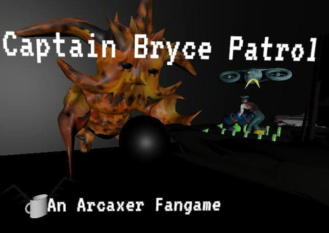 Captain Bryce Patrol: An Arcaxer Fan Game