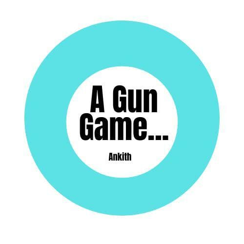 A Gun Game...