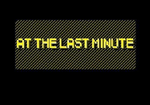 At The Last Minute