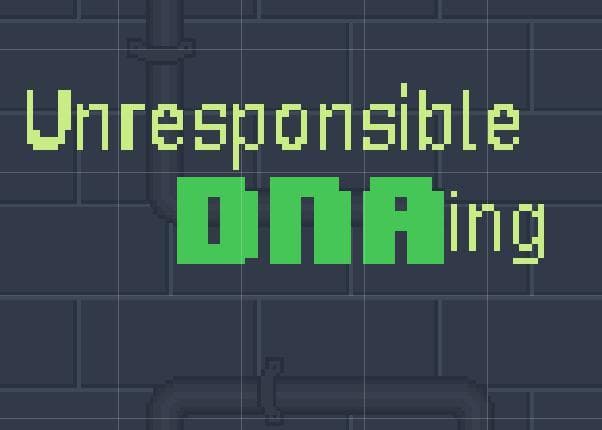 Unresponsible DNA-ing