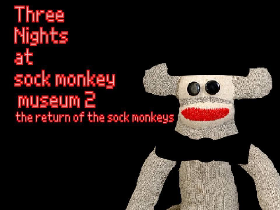 Three Nights At Sock Monkey Museum 2 The Return Of The Sock Monkey