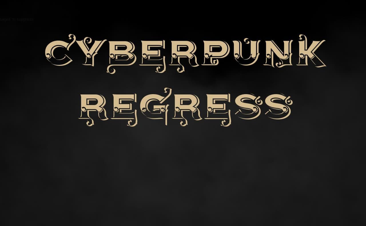 Cyberpunk Regress