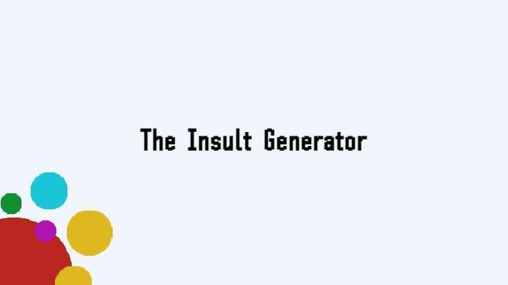 The Insult Generator (why.bother.anyway)