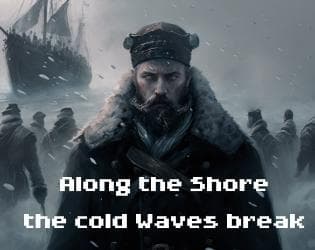Along the Shore the cold Waves break
