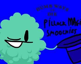 Dumb Ways To Die - Pillocks Magic Smoochies Mobile Edition
