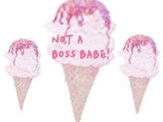 Not a Boss Babe!