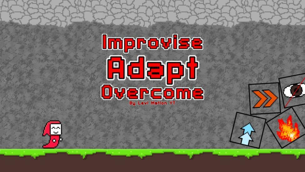 Improvise Adapt Overcome