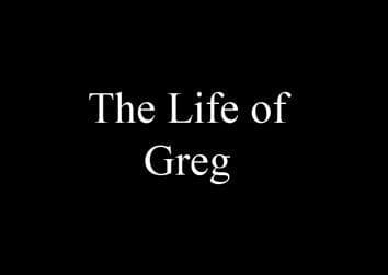 The Life of Greg