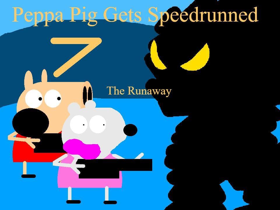 Peppa Pig Gets Speedrunned 7:The Runaway