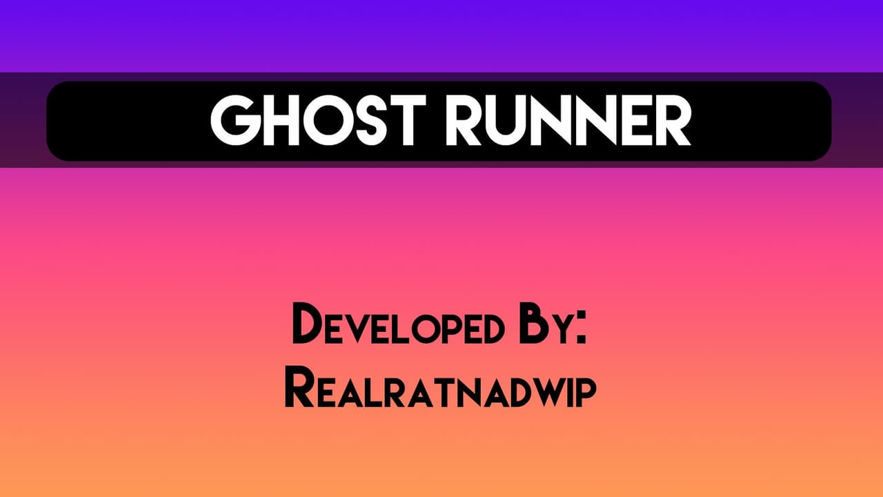 Ghost Runner (RealRatnadwip)