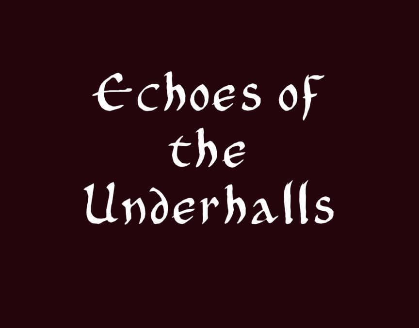 Echoes Of The Underhalls