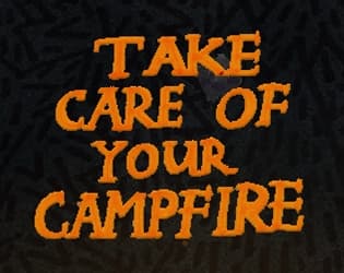 Take Care of Your Campfire