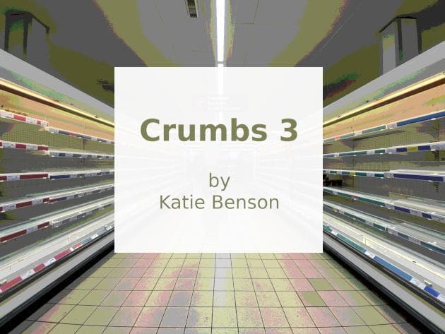 Crumbs 3: The Last Crumb