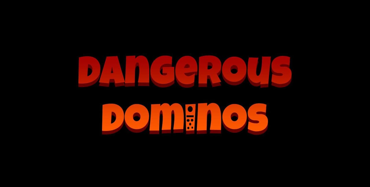 Dangerous Dominos