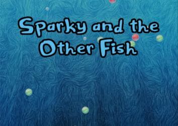 Sparky and the Other Fish