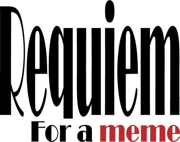 Requiem for a Meme