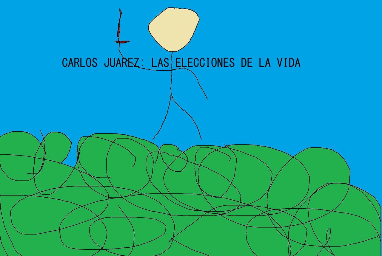 Carlos Juárez: Las Elecciones de la Vida
