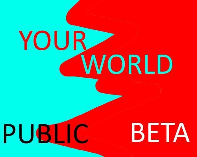 Your World [Public Beta]