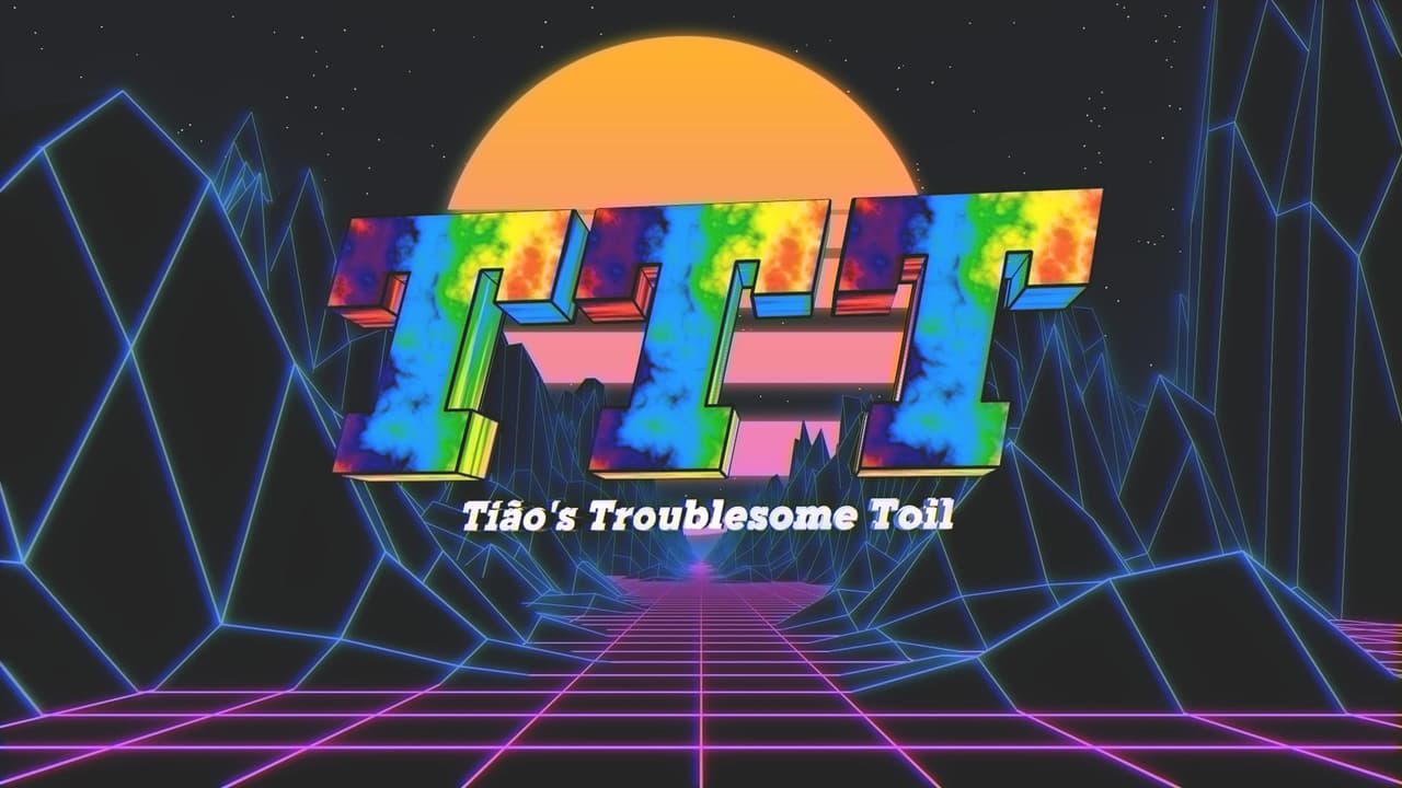 TTT - Tiãos Troublesome Toil