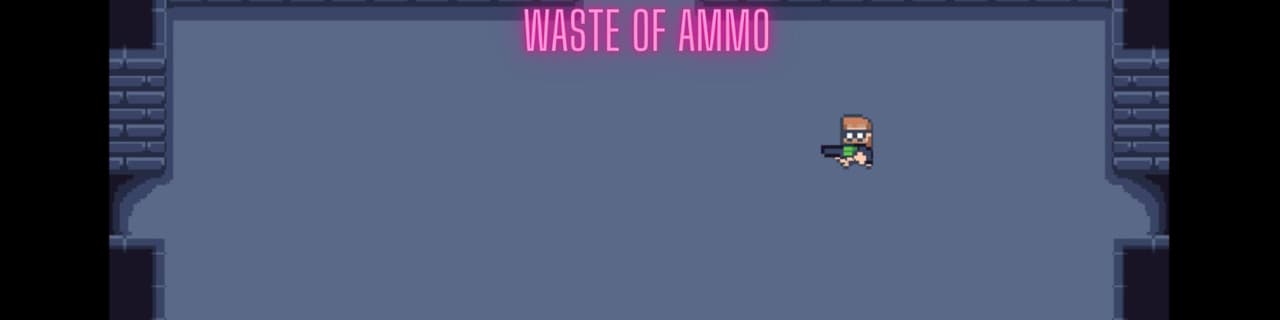 Waste Of Ammo