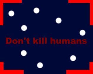 Dont kill humans