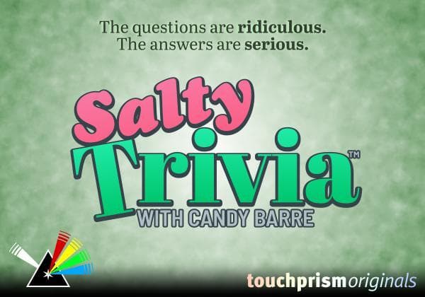 Salty Trivia with Candy Barre