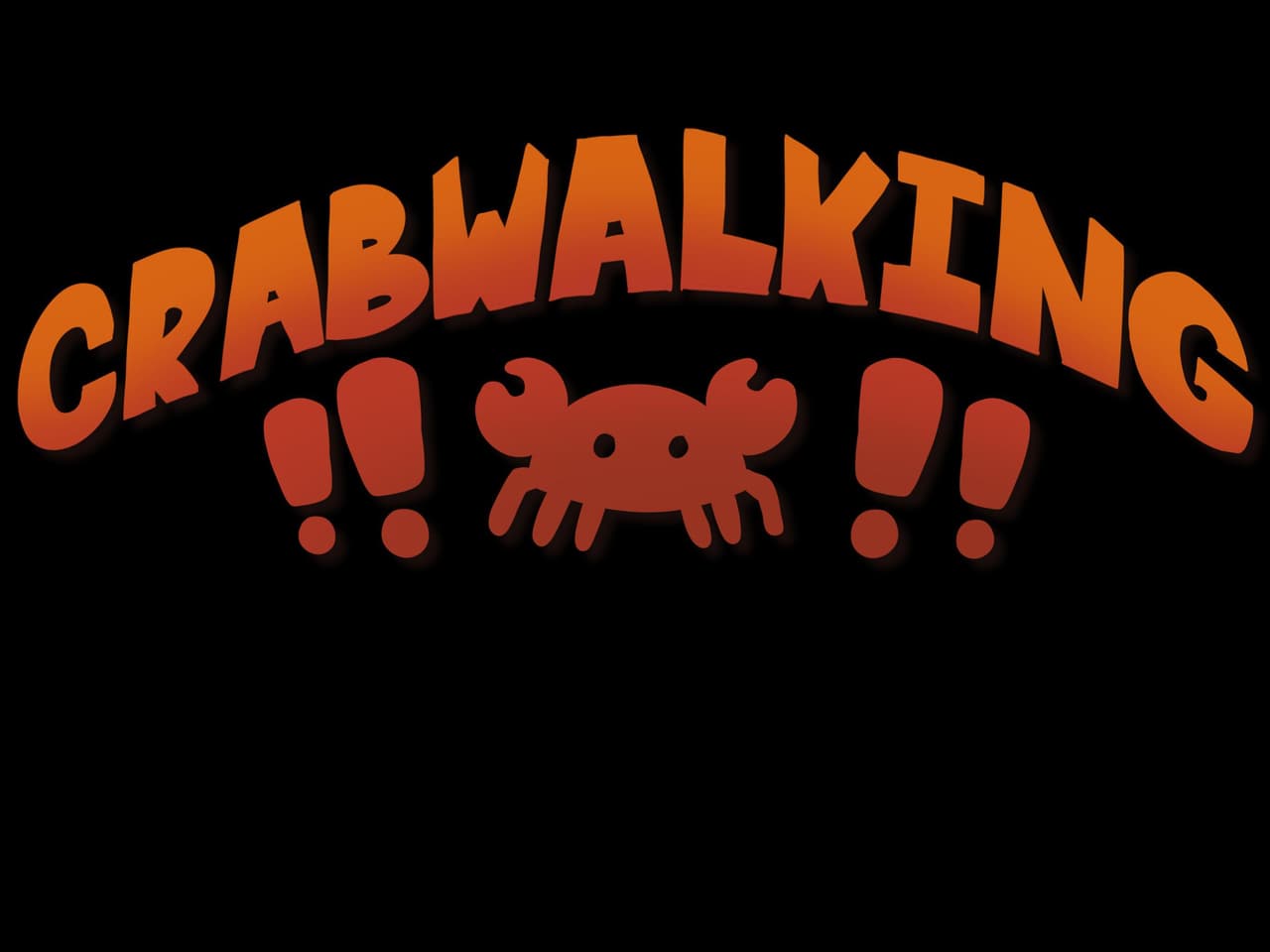 Crabwalking!!!