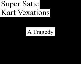 Super Satie Kart Vexations!