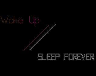 Wake Up // Sleep Forever
