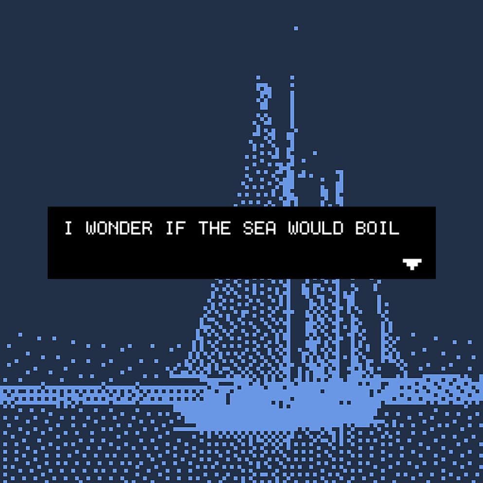 I WONDER IF THE SEA WOULD BOIL