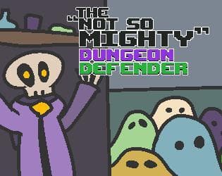 The "Not So Mighty" Dungeon Defender