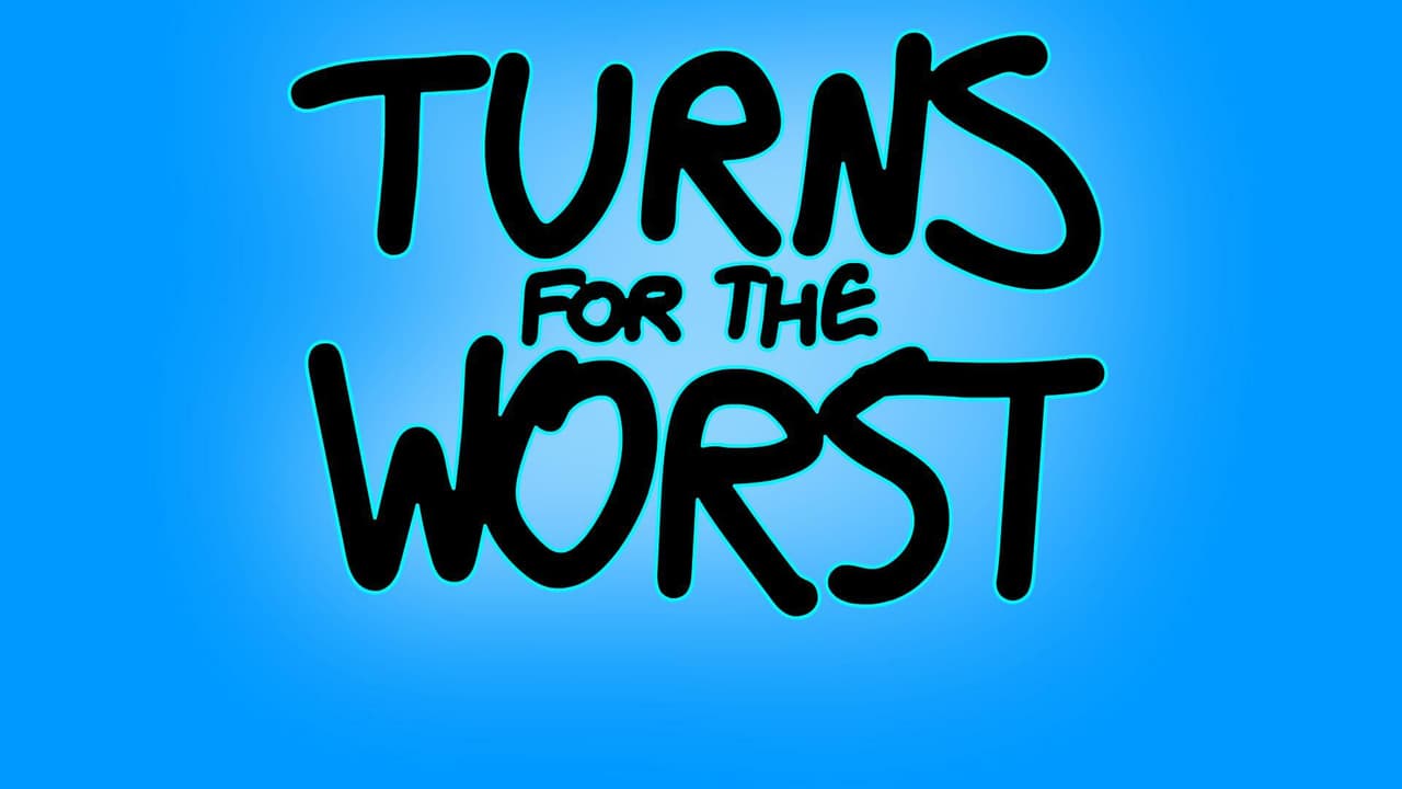 Turns For The Worst