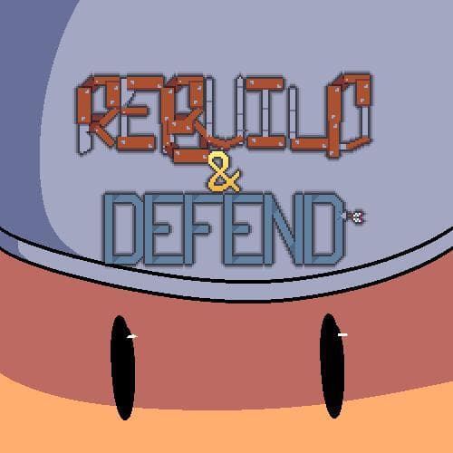 Rebuild and Defend!