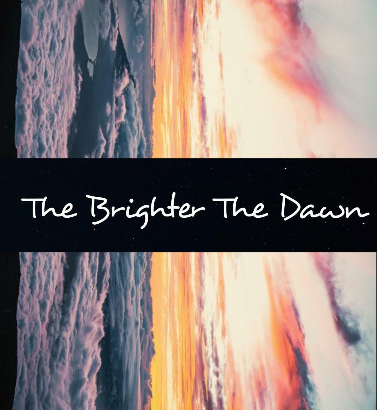The Brighter The Dawn