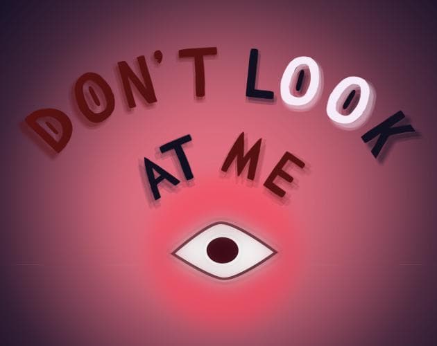 Dont Look At Me (KuartinhoStudio)