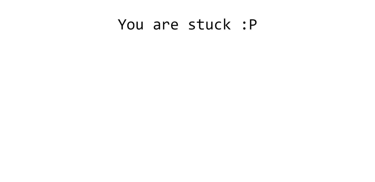 You are stuck.