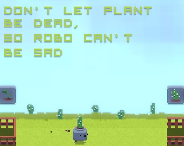 DONT LET PLANT BE DEAD, SO ROBO CANT BE SAD