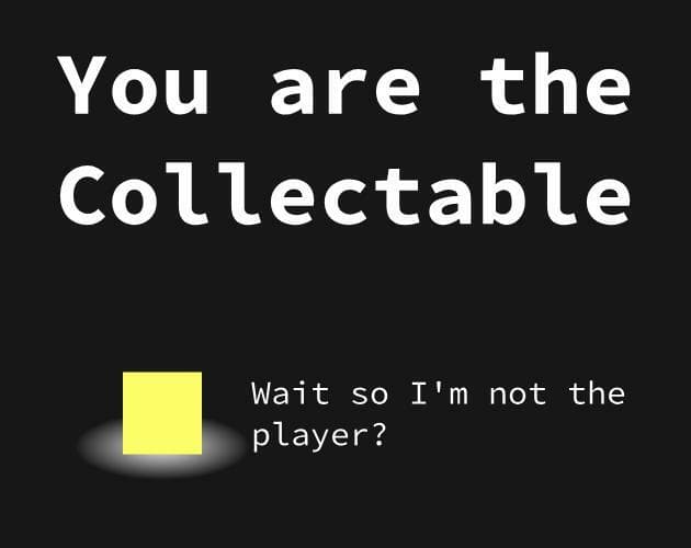 You are the Collectable