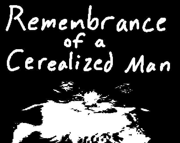 Remembrance of a Cerealized Man