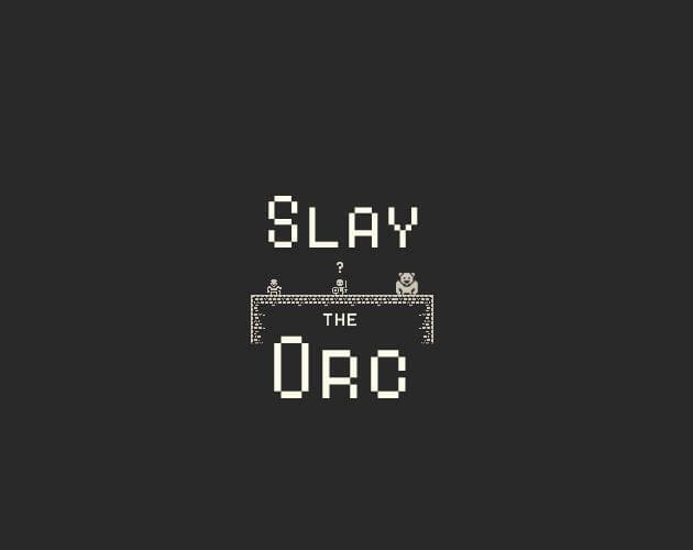 Slay the Orc