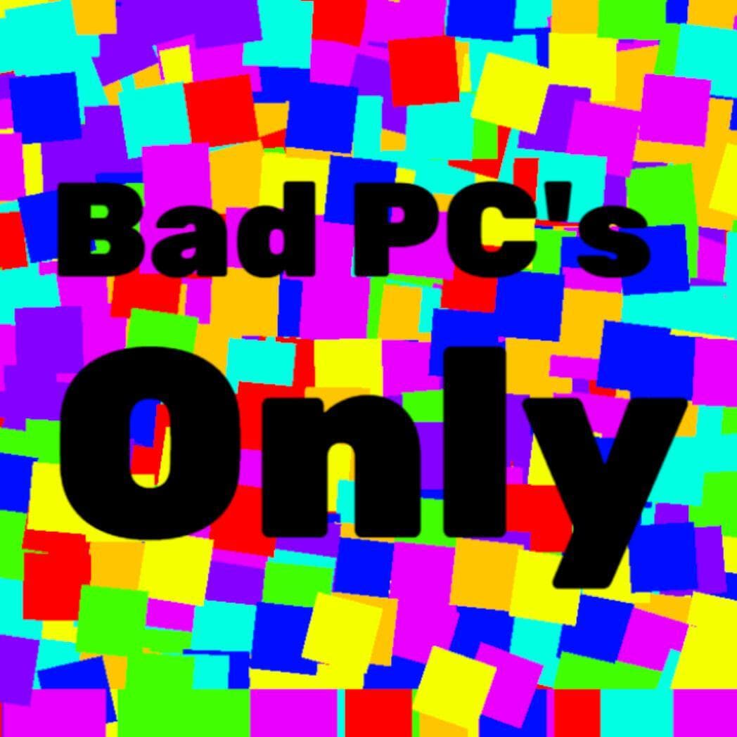 Bad PC´s only (crasher game)