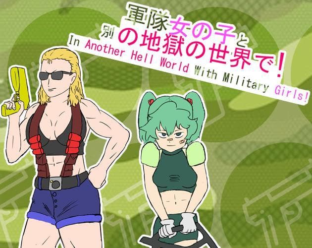 In Another Hell World With Military Girls