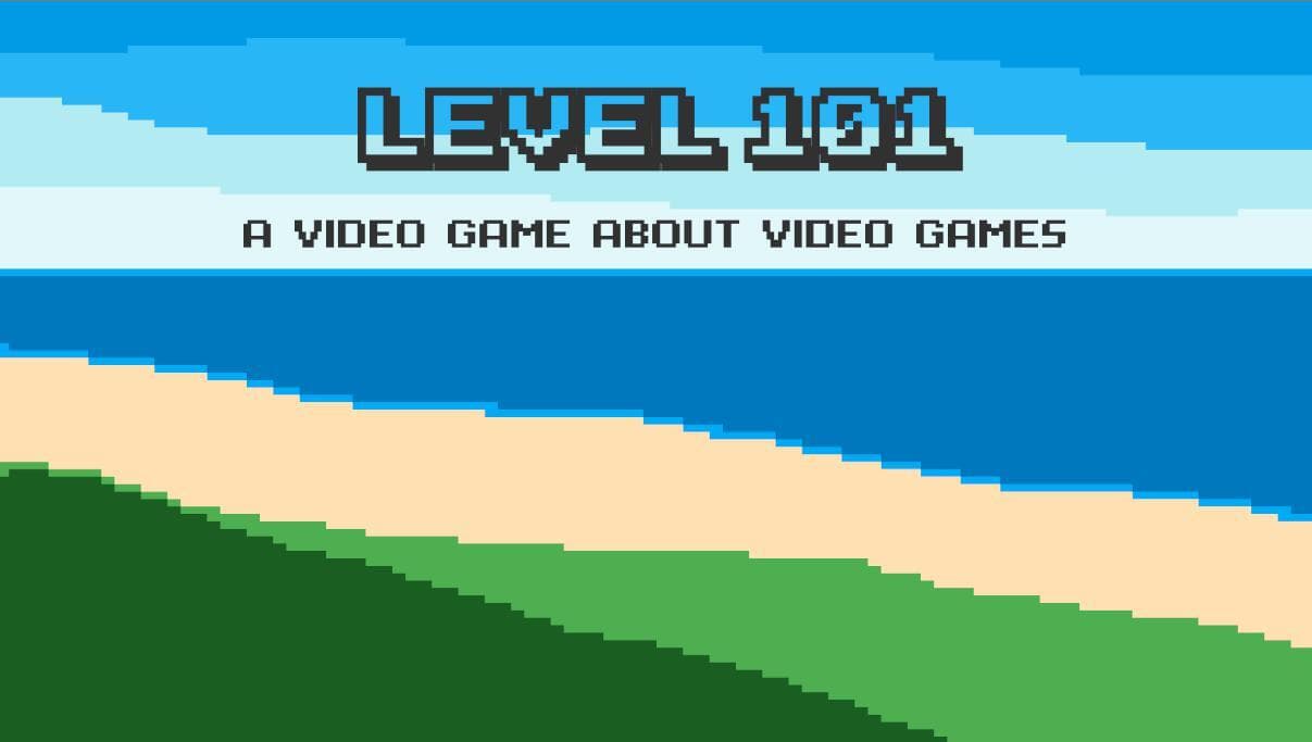 Level 101: A Video Game About Video Games