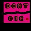 Dont Die!