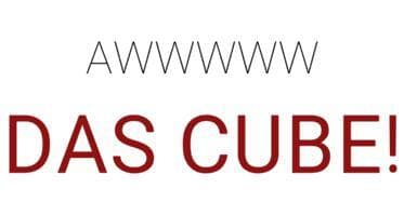 Das CUBE!