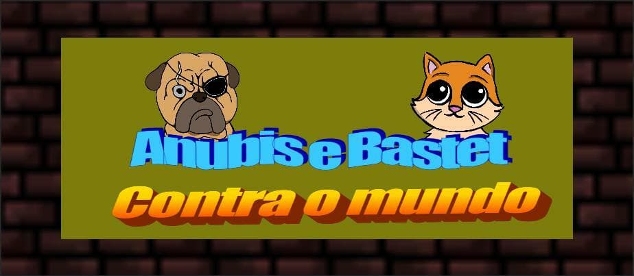 Anubis e Bastet contra o mundo