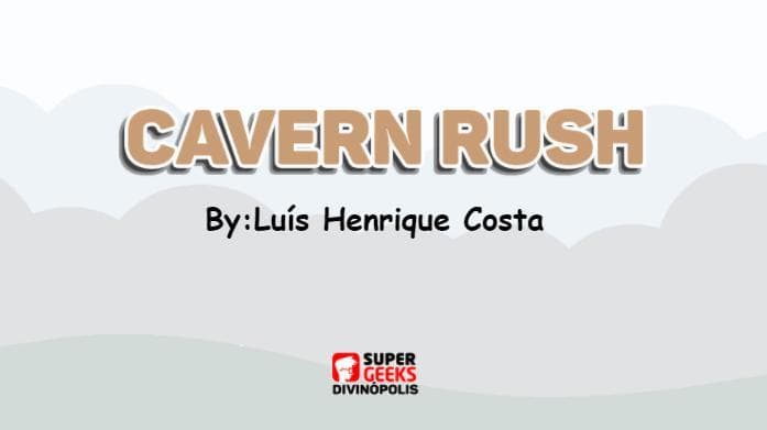 Cavern Rush - Luís Henrique Costa