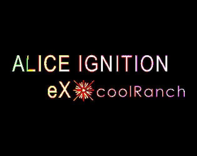 ALICE IGNITION eX✴coolRanch