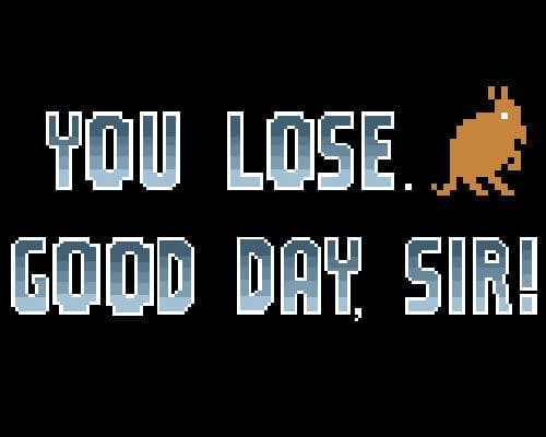 You Lose. Good Day, Sir. (final)