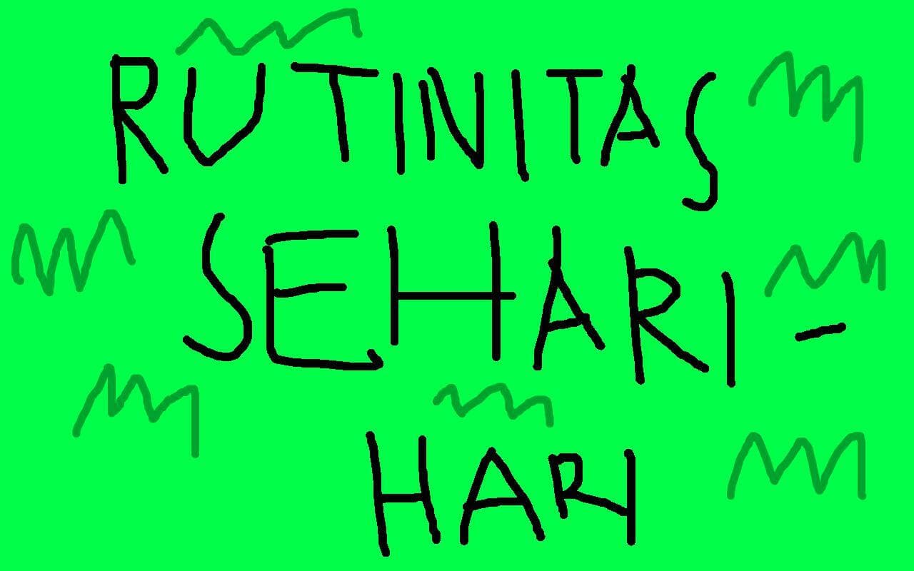Rutinitas Sehari - hari